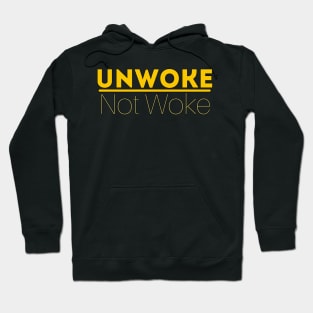 Unwoke, Not Woke Hoodie